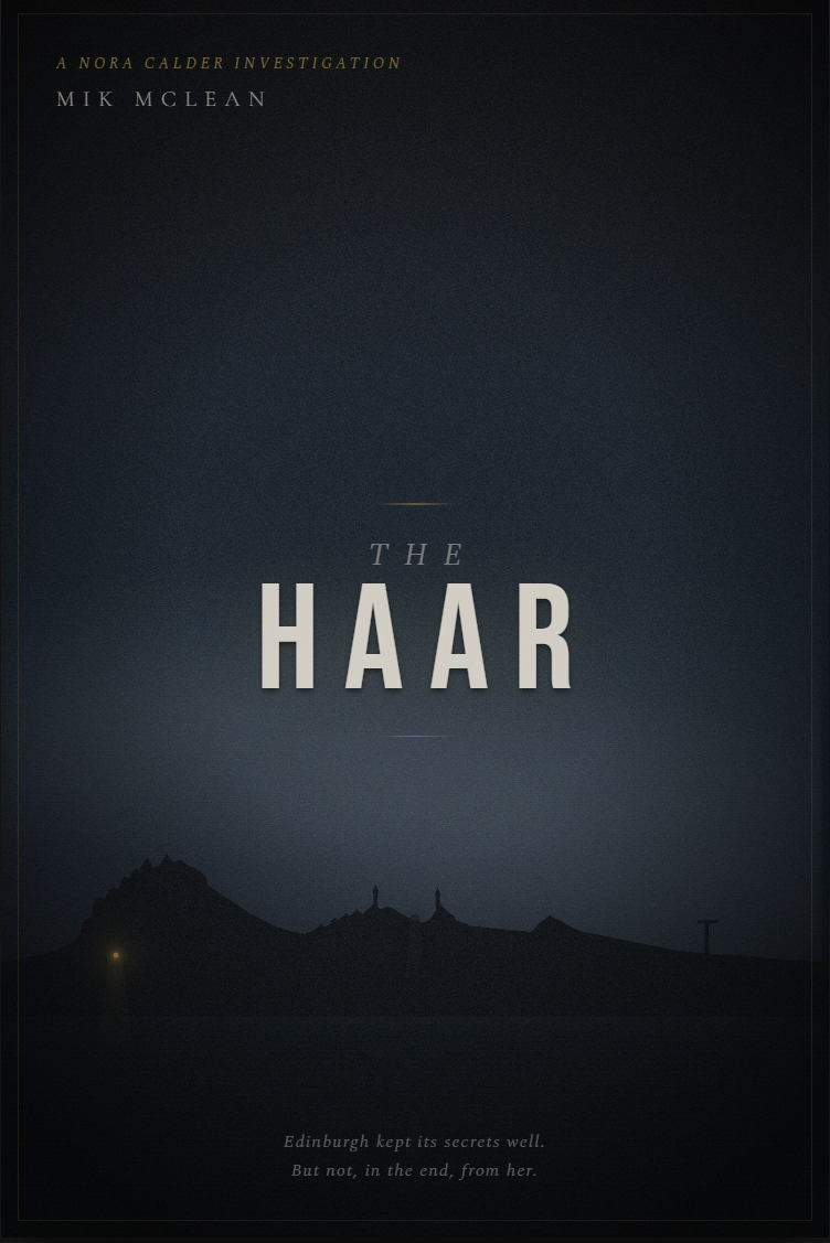 The Haar — Book One of the Nora Calder Investigation series by Mik McLean. Edinburgh crime fiction.