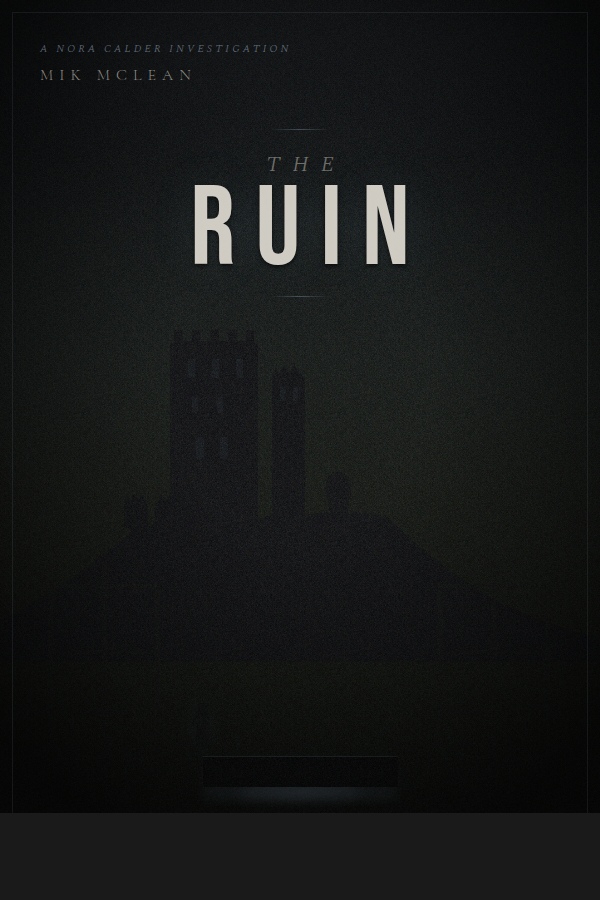 The Ruin — Book Three of the Nora Calder Investigation series by Mik McLean. Coming soon.